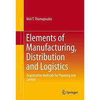 Elements of Manufacturing, Distribution and Logistics: Quantitative Methods for  [Hardcover]