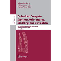 Embedded Computer Systems: Architectures, Modeling, and Simulation: 8th Internat [Paperback]