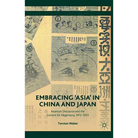 Embracing 'Asia' in China and Japan: Asianism Discourse and the Contest for Hege [Paperback]