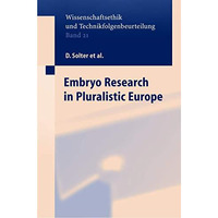 Embryo Research in Pluralistic Europe [Hardcover]