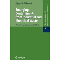 Emerging Contaminants from Industrial and Municipal Waste: Occurrence, Analysis  [Paperback]