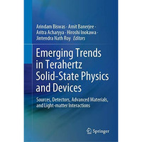 Emerging Trends in Terahertz Solid-State Physics and Devices: Sources, Detectors [Hardcover]