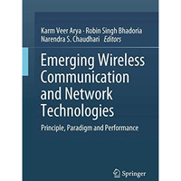 Emerging Wireless Communication and Network Technologies: Principle, Paradigm an [Hardcover]