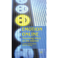 Emotion Online: Theorizing Affect on the Internet [Hardcover]