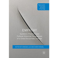 Empathy: Epistemic Problems and Cultural-Historical Perspectives of a Cross-Disc [Paperback]