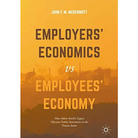 Employers Economics versus Employees Economy: How Adam Smiths Legacy Obscures [Hardcover]