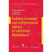 Enabling Consumer and Entrepreneurial Literacy in Subsistence Marketplaces [Paperback]