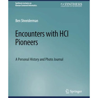 Encounters with HCI Pioneers: A Personal History and Photo Journal [Paperback]