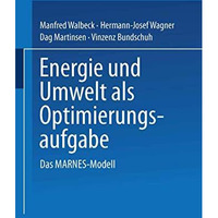 Energie und Umwelt als Optimierungsaufgabe: Das MARNES-Modell [Paperback]