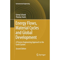 Energy Flows, Material Cycles and Global Development: A Process Engineering Appr [Paperback]