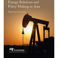 Energy Relations and Policy Making in Asia [Paperback]