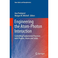 Engineering the Atom-Photon Interaction: Controlling Fundamental Processes with  [Hardcover]