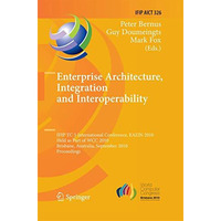 Enterprise Architecture, Integration and Interoperability: IFIP TC 5 Internation [Paperback]