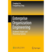 Enterprise Organization Engineering: Academic Origins and Theoretical System [Hardcover]