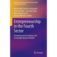 Entrepreneurship in the Fourth Sector: Entrepreneurial Ecosystems and Sustainabl [Hardcover]