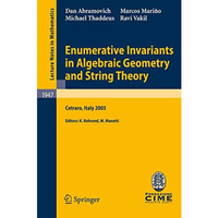 Enumerative Invariants in Algebraic Geometry and String Theory: Lectures given a [Paperback]