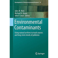 Environmental Contaminants: Using natural archives to track sources and long-ter [Hardcover]