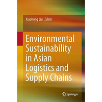 Environmental Sustainability in Asian Logistics and Supply Chains [Hardcover]