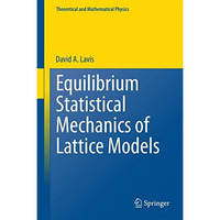 Equilibrium Statistical Mechanics of Lattice Models [Hardcover]