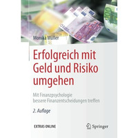 Erfolgreich mit Geld und Risiko umgehen: Mit Finanzpsychologie bessere Finanzent [Paperback]