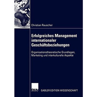 Erfolgreiches Management internationaler Gesch?ftsbeziehungen: Organisationstheo [Paperback]