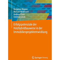 Erfolgspotenziale der Holzhybridbauweise in der Immobilienprojektentwicklung [Paperback]