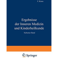 Ergebnisse der Inneren Medizin und Kinderheilkunde: Siebenter Band [Paperback]