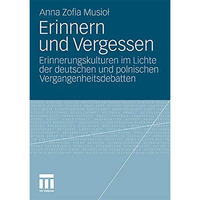 Erinnern und Vergessen: Erinnerungskulturen im Lichte der deutschen und polnisch [Paperback]