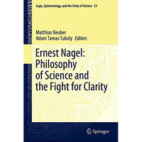 Ernest Nagel: Philosophy of Science and the Fight for Clarity [Hardcover]