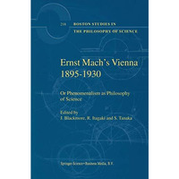 Ernst Mach's Vienna 1895-1930: Or Phenomenalism as Philosophy of Science [Hardcover]