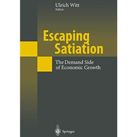 Escaping Satiation: The Demand Side of Economic Growth [Paperback]