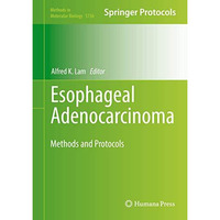 Esophageal Adenocarcinoma: Methods and Protocols [Hardcover]