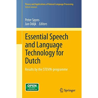 Essential Speech and Language Technology for Dutch: Results by the STEVIN-progra [Hardcover]