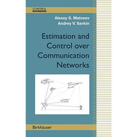 Estimation and Control over Communication Networks [Hardcover]