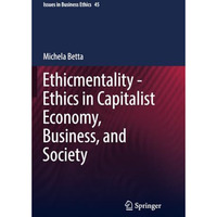 Ethicmentality - Ethics in Capitalist Economy, Business, and Society [Paperback]