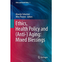 Ethics, Health Policy and (Anti-) Aging: Mixed Blessings [Hardcover]