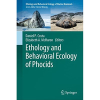 Ethology and Behavioral Ecology of Phocids [Hardcover]