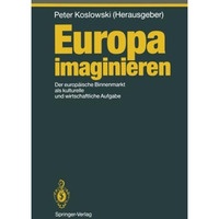 Europa imaginieren: Der europ?ische Binnenmarkt als kulturelle und wirtschaftlic [Paperback]