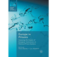 Europe in Prisons: Assessing the Impact of European Institutions on National Pri [Paperback]