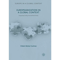 Europeanization in a Global Context: Integrating Turkey into the World Polity [Paperback]