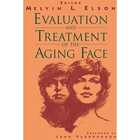 Evaluation and Treatment of the Aging Face [Paperback]