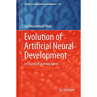 Evolution of Artificial Neural Development: In search of learning genes [Hardcover]