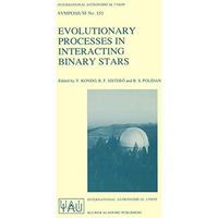 Evolutionary Processes in Interacting Binary Stars: Proceedings of the 151st Sym [Hardcover]