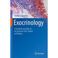 Exocrinology: A Textbook and Atlas of the Exocrine Cells, Glands and Organs [Hardcover]