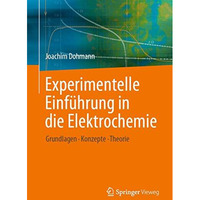 Experimentelle Einf?hrung in die Elektrochemie: Grundlagen - Konzepte - Theorie [Paperback]