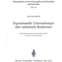 Experimentelle Untersuchungen ?ber epileptische Reaktionen: Chronische Reizungen [Paperback]