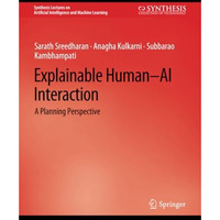 Explainable Human-AI Interaction: A Planning Perspective [Paperback]