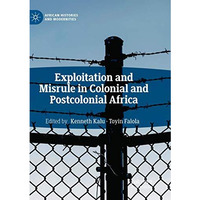 Exploitation and Misrule in Colonial and Postcolonial Africa [Paperback]