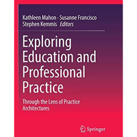 Exploring Education and Professional Practice: Through the Lens of Practice Arch [Paperback]