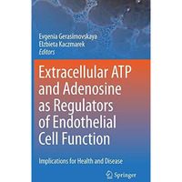 Extracellular ATP and adenosine as regulators of endothelial cell function: Impl [Hardcover]